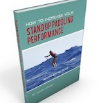 How to Increase Your Stand Up Paddling Performance Beginner to Elite