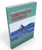 How to Increase Your Stand Up Paddling Performance Beginner to Elite
