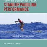 How to Increase Your Stand Up Paddling Performance