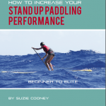 SUP Bible How to Increase Your Stand Up Paddling Performance, Beginner to Elite